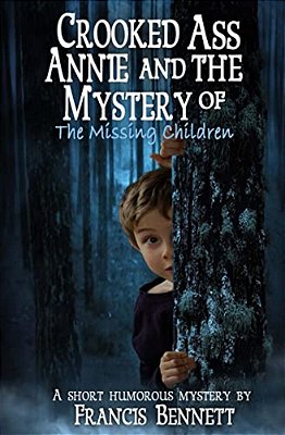 Crooked Ass Annie And The Mystery Of The Missing Children-..
