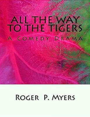 All The Way To The Tigers: A Comedy Drama-..