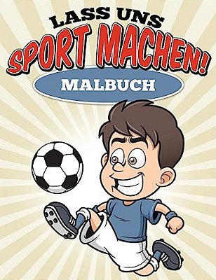 Lass Uns Sport Machen! Malbuch-..