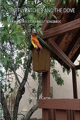 The Flycatcher And The Dove: A Fantasy Story About Songbirds-..