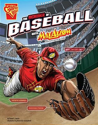 The Science Of Baseball With Max Axiom, Super Scientist-..