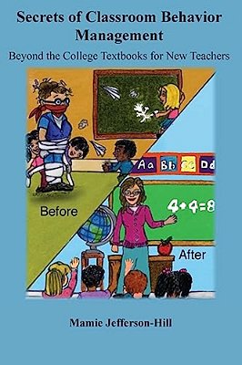 Secrets Of Classroom Behavior Management: Beyond The College Textbooks-..