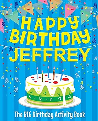 Happy Birthday Jeffrey - The Big Birthday Activity Book: Personalized Children's Activity Book-..