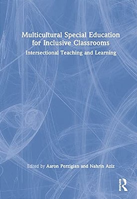 Multicultural Special Education For Inclusive Classrooms: Intersectional Teaching And Learning-..