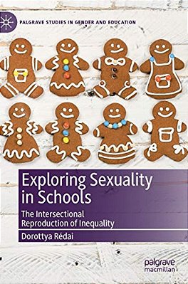Exploring Sexuality In Schools: The Intersectional Reproduction Of Inequality-..