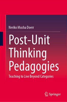 Post-Unit Thinking Pedagogies: Teaching To Live Beyond Categories-..