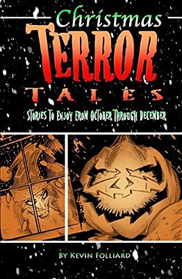 Christmas Terror Tales: Stories To Enjoy From October Through December-..