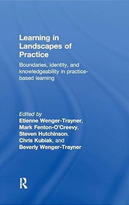 Learning In Landscapes Of Practice: Boundaries, Identity, And Knowledgeability In Practice-Based Learning-..