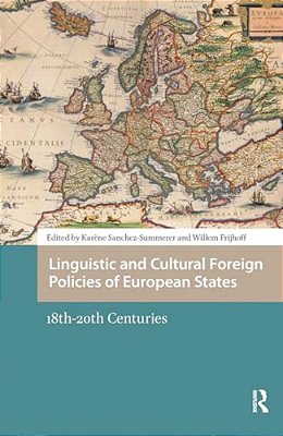 Linguistic And Cultural Foreign Policies Of European States: 18Th-20th Centuries-..