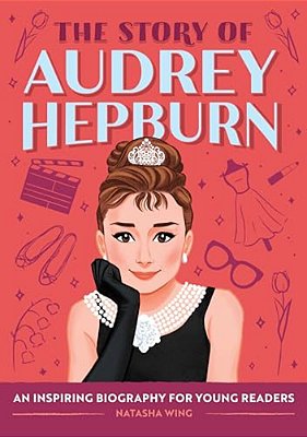 The Story Of Audrey Hepburn: An Inspiring Biography For Young Readers-..