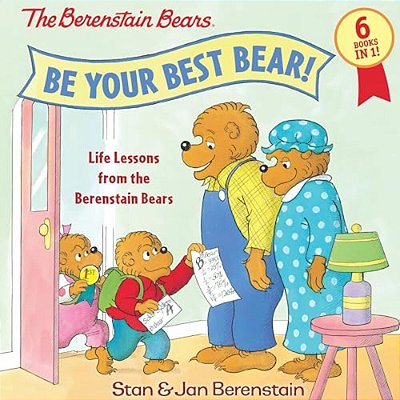 Be Your Best Bear!: Life Lessons From The Berenstain Bears-..