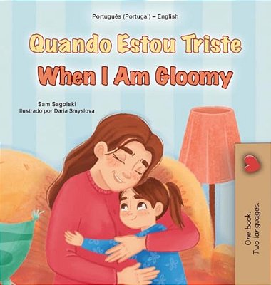 When I Am Gloomy (Portuguese English Bilingual Children's Book - Portugal)-..