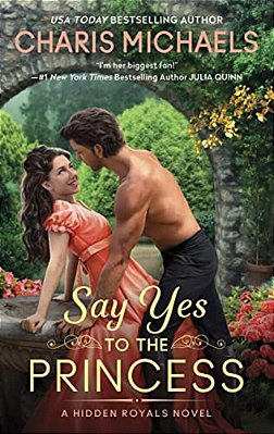 Say Yes To The Princess: A Hidden Royals Novel-..