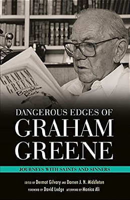 Dangerous Edges Of Graham Greene: Journeys With Saints And Sinners-..