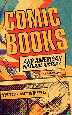 Comic Books And American Cultural History: An Anthology-..