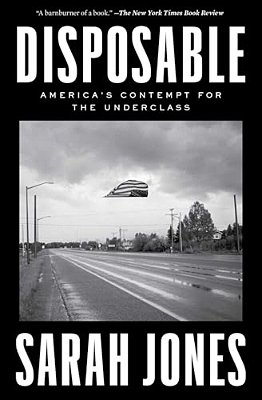 Disposable: America's Contempt For The Underclass-..
