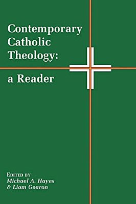 Contemporary Catholic Theology: A Reader-..