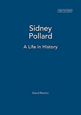 Sidney Pollard: A Life In History-..