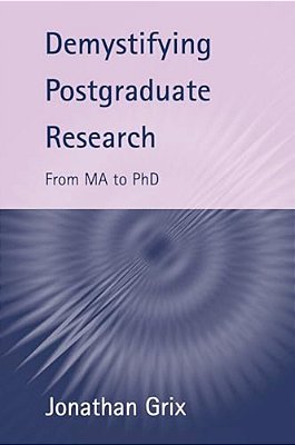 Demystifying Postgraduate Research: From Ma To Phd-..