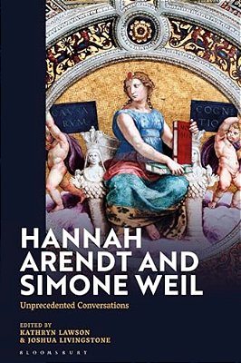 Hannah Arendt And Simone Weil: Unprecedented Conversations-..