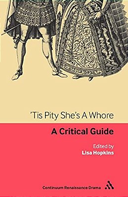 'Tis Pity She's A Whore: A Critical Guide-..