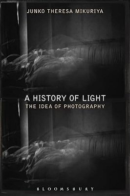 A History Of Light: The Idea Of Photography-..