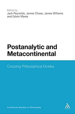 Postanalytic And Metacontinental: Crossing Philosophical Divides-..