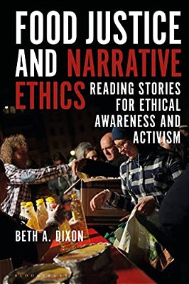 Food Justice And Narrative Ethics: Reading Stories For Ethical Awareness And Activism-..