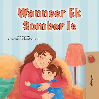 When I Am Gloomy (Afrikaans Children's Book)-..