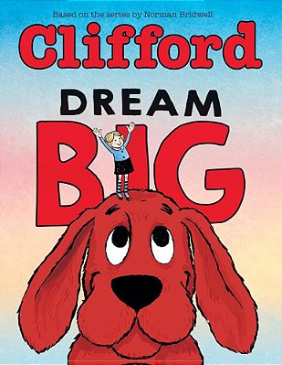 Dream Big (Clifford The Big Red Dog)-..