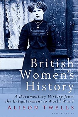 British Women's History: A Documentary History From The Enlightenment To World War I-..