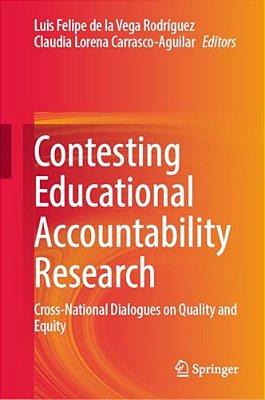 Contesting Educational Accountability Research: Cross-National Dialogues On Quality And Equity-..