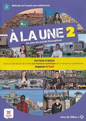 La Une 2, A - Livre De L'Eleve A1-A2 Edition Hybride..-