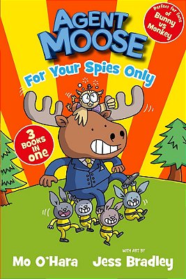 Agent Moose - Agent Moose - For Your Spies Only - 3 Book Bind-Up-..