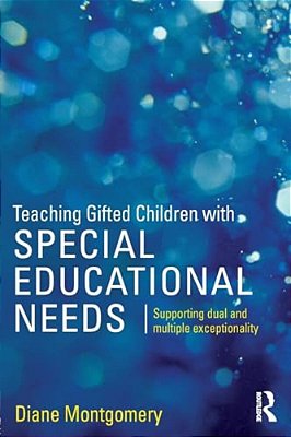 Teaching Gifted Children With Special Educational Needs: Supporting Dual And Multiple Exceptionality-..
