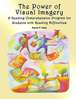 The Power Of Visual Imagery: A Reading Comprehension Program For Students With Reading Difficulties-..