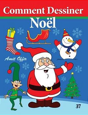 Comment Dessiner - Noël: Livre De Dessin-..