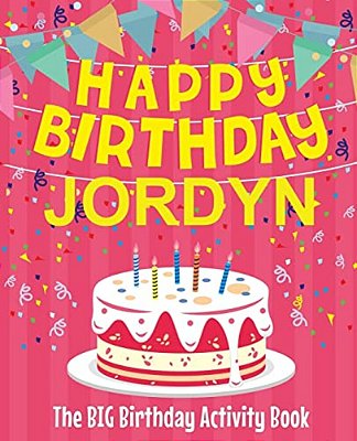 Happy Birthday Jordyn - The Big Birthday Activity Book: (Personalized Children's Activity Book)-..