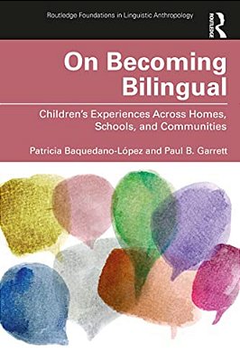 On Becoming Bilingual: Children's Experiences Across Homes, Schools, And Communities-..