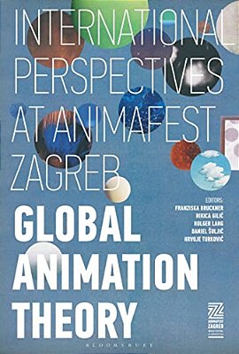 Global Animation Theory: International Perspectives At Animafest Zagreb-..