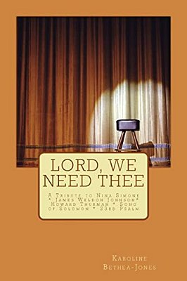 Lord, We Need Thee: A Tribute To Nina Simone * James Weldon * Howard Thurman * Song Of Solomon-..