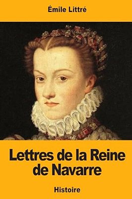 Lettres De La Reine De Navarre-..