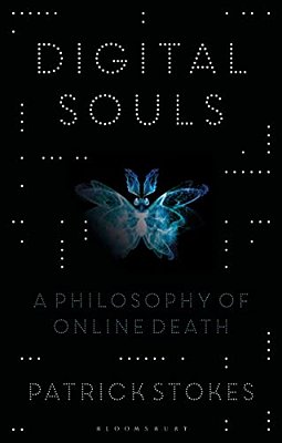 Digital Souls: A Philosophy Of Online Death-..