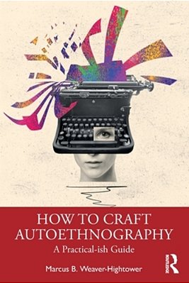 How To Craft Autoethnography: A Practical-Ish Guide-..