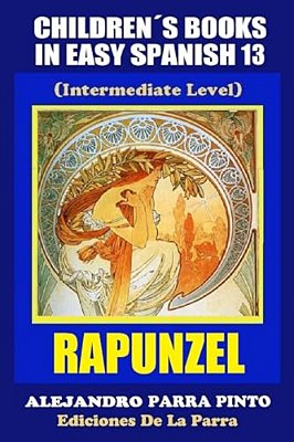 Children's Books In Easy Spanish 13: Rapunzel (Intermediate Level)-..
