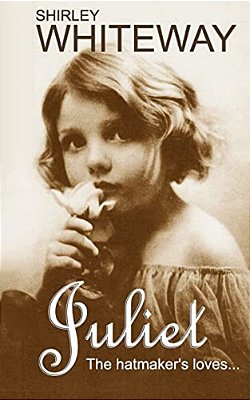 Juliet... The Hatmaker's Loves: Tough Men, Tougher Women, Isolation & Cruelty!-..