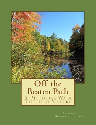 Off The Beaten Path: A Pictorial Walk Through Nature-..