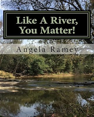 Like A River, You Matter!-..