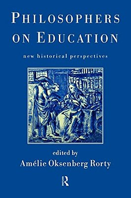 Philosophers On Education: New Historical Perspectives-..