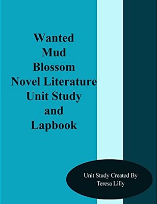Wanted Mud Blossom Novel Literature Unit Study And Lapbook-..
